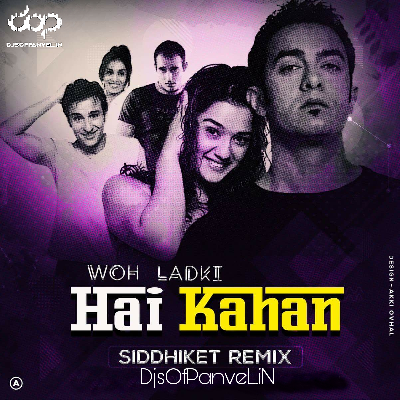 Wo Ladki Hai Kaha – Siddhiket Remix